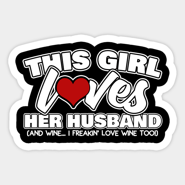 This Girl Loves Her Husband And Wine Sticker by RJCatch